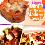 3 Savory Mini Lavash Mini Tarts